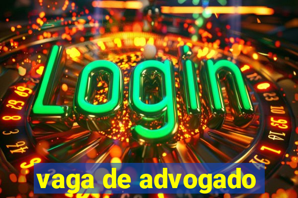 vaga de advogado